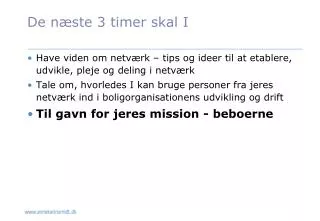 de n ste 3 timer skal i