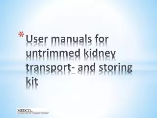 User manuals for untrimmed kidney transport- and storing kit