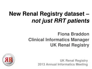 UK Renal Registry 2013 Annual Informatics Meeting