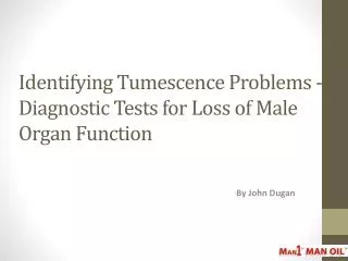 Identifying Tumescence Problems - Diagnostic Tests for Loss
