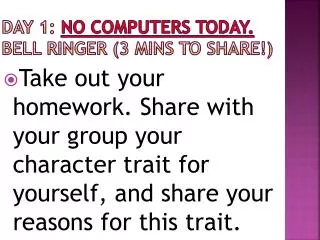 Day 1: No Computers today. Bell Ringer (3 mins to share!)