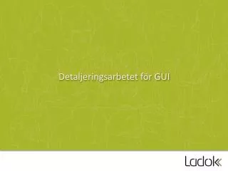 detaljeringsarbetet f r gui