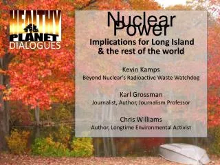 Nuclear Power Implications for Long Island &amp; the rest of the world
