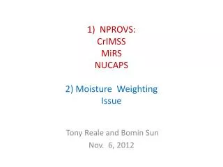 1) NPROVS: CrIMSS MiRS NUCAPS 2) Moisture Weighting Issue