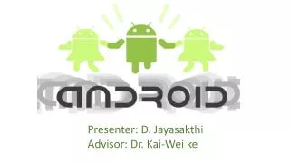 Presenter: D. Jayasakthi Advisor: Dr. Kai-Wei ke