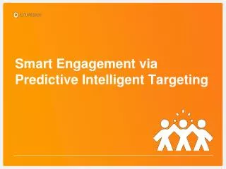 Smart Engagement via Predictive Intelligent Targeting