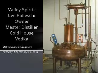 Valley Spirits Lee Palleschi Owner Master Distiller Cold House Vodka