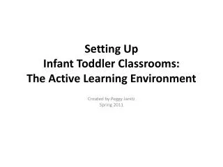 Setting Up Infant Toddler Classrooms: The Active Learning Environment