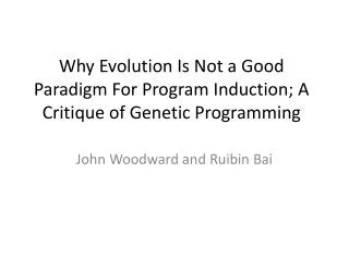 Why Evolution Is Not a Good Paradigm For Program Induction; A Critique of Genetic Programming