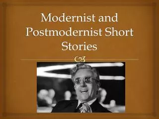 Modernist and Postmodernist Short Stories