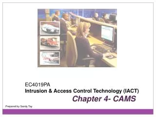 EC4019PA Intrusion &amp; Access Control Technology (IACT) Chapter 4- CAMS