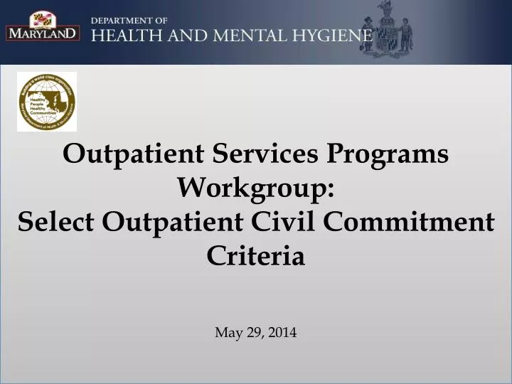 outpatient services programs workgroup select outpatient civil commitment criteria may 29 2014