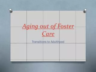 Aging out of Foster Care