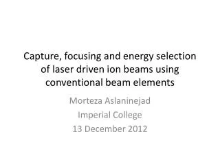Capture, focusing and energy selection of laser driven ion beams using conventional beam elements