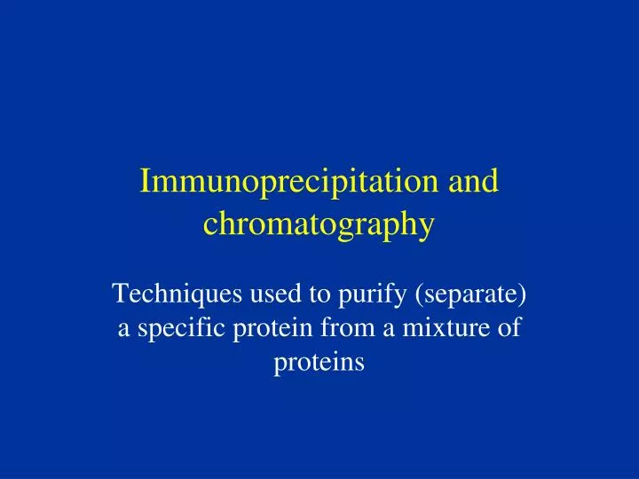 immunoprecipitation and chromatography