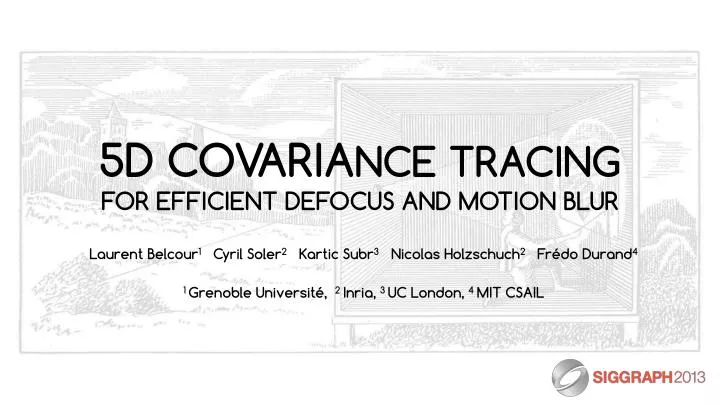 5d covaria nce tracing for efficient defocus and motion blur