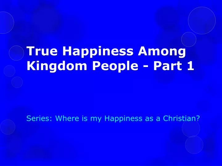 true happiness among kingdom people part 1