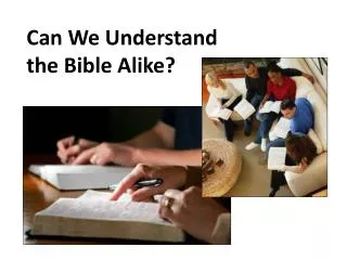 Can We Understand the Bible Alike?