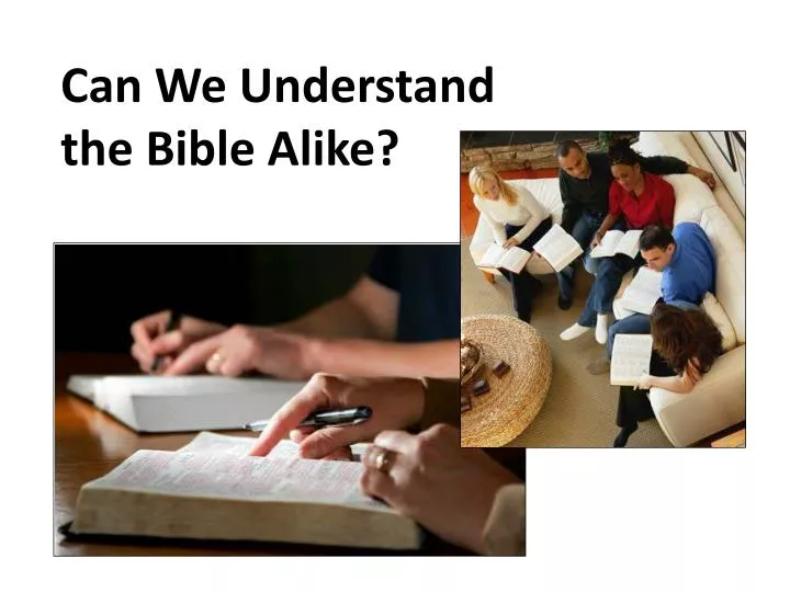 can we understand the bible alike