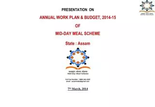 PRESENTATION ON ANNUAL WORK PLAN &amp; BUDGET, 2014-15 OF MID-DAY MEAL SCHEME State : Assam