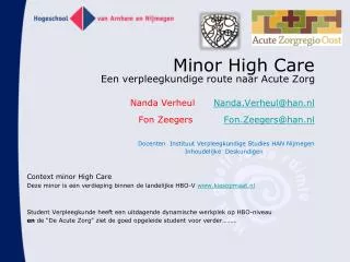 Context minor High Care Deze minor is een verdieping binnen de landelijke HBO-V www.kiesopmaat.nl