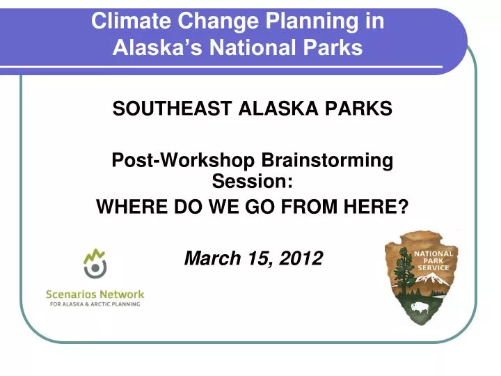 southeast alaska parks post workshop brainstorming session where do we go from here march 15 2012