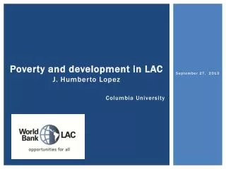 Poverty and development in LAC J. Humberto Lopez