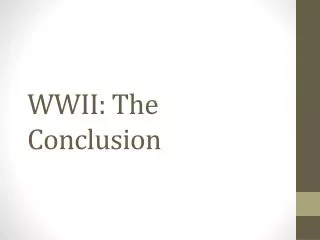 WWII: The Conclusion
