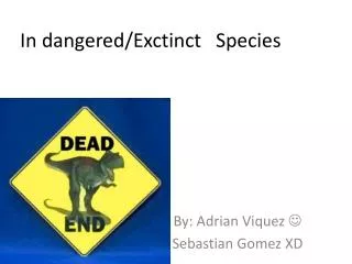 In dangered / Exctinct Species