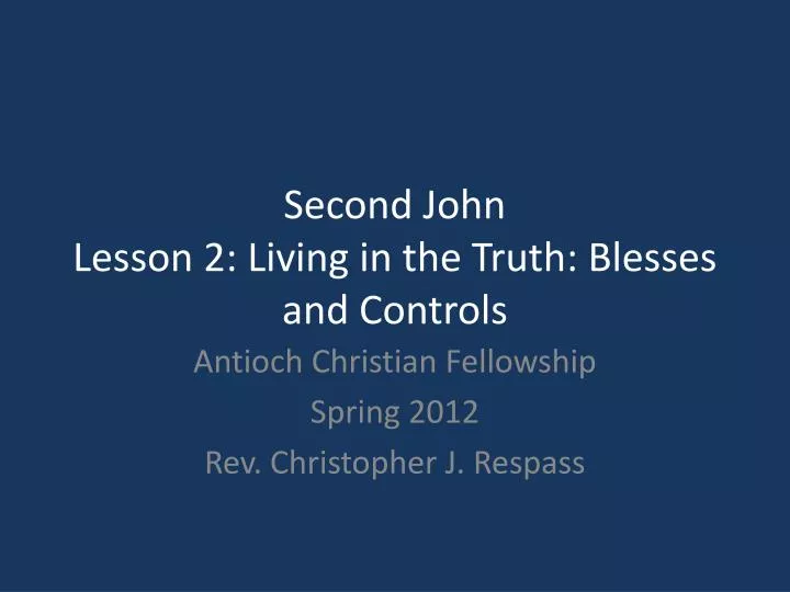 second john lesson 2 living in the truth blesses and controls