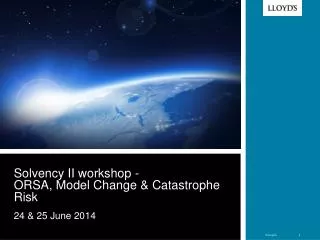 Solvency II workshop - ORSA, Model Change &amp; Catastrophe Risk