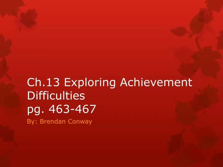 ch 13 exploring achievement difficulties pg 463 467