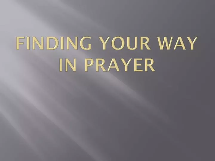 finding your way in prayer