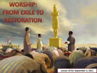 WORSHIP: FROM EXILE TO RESTORATION