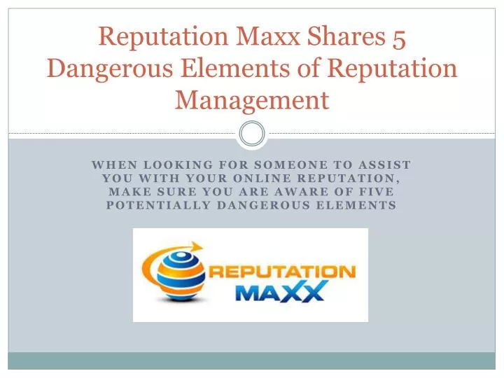reputation maxx shares 5 dangerous elements of reputation management