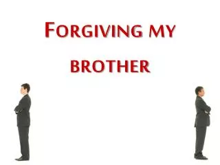 Forgiving my brother