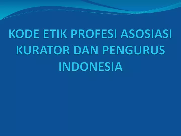 kode etik profesi asosiasi kurator dan pengurus indonesia