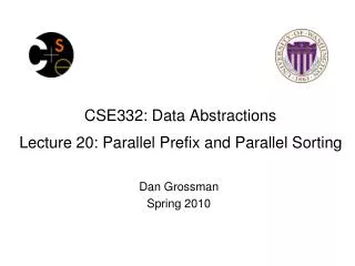 CSE332: Data Abstractions Lecture 20 : Parallel Prefix and Parallel Sorting