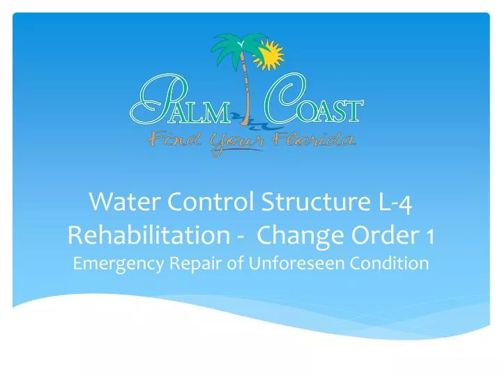 water control structure l 4 rehabilitation change order 1 emergency repair of unforeseen condition