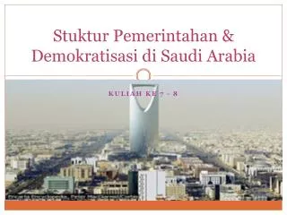 Stuktur Pemerintahan &amp; Demokratisasi di Saudi Arabia