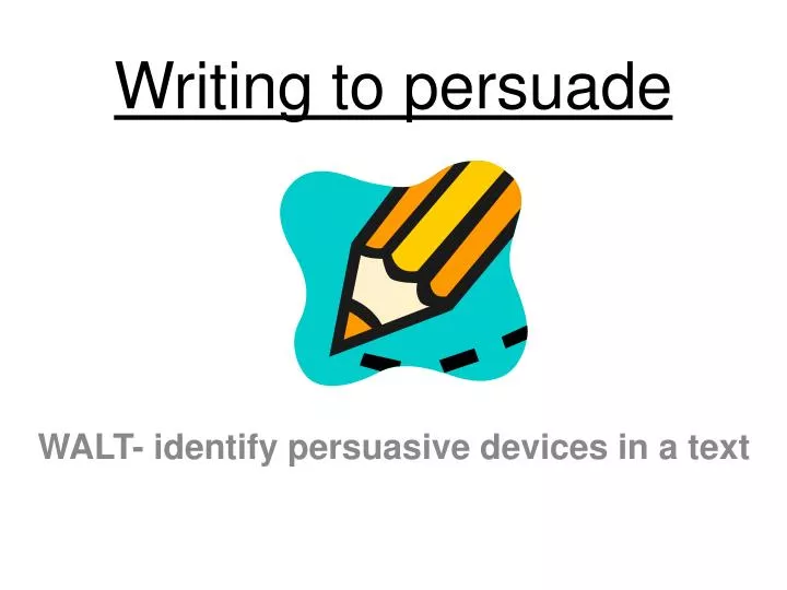 writing to persuade