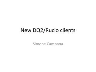 New DQ2/ Rucio clients