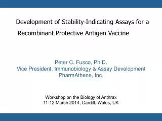 Peter C. Fusco, Ph.D. Vice President, Immunobiology &amp; Assay Development PharmAthene, Inc.