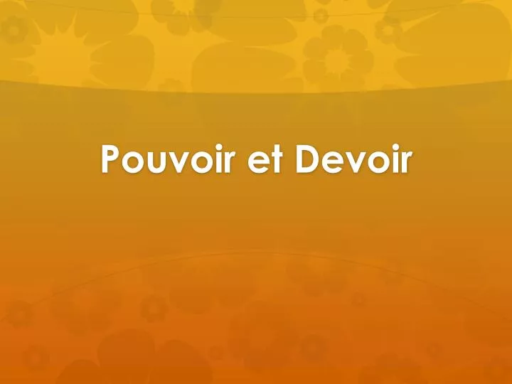 pouvoir et devoir