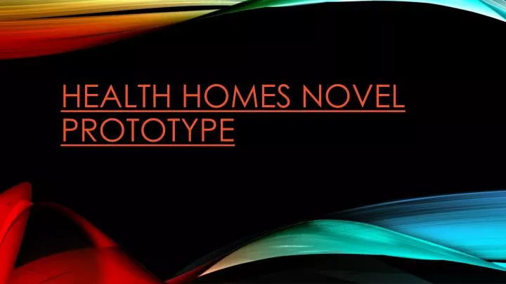 health homes novel prototype