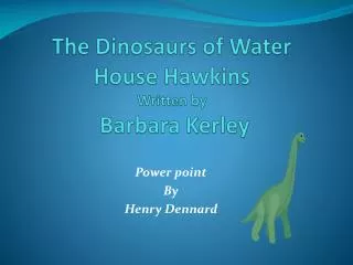 The Dinosaurs of Water House Hawkins Written by Barbara K erley