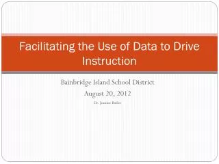 Facilitating the Use of Data to Drive Instruction