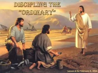 DISCIPLING THE “ORDINARY”