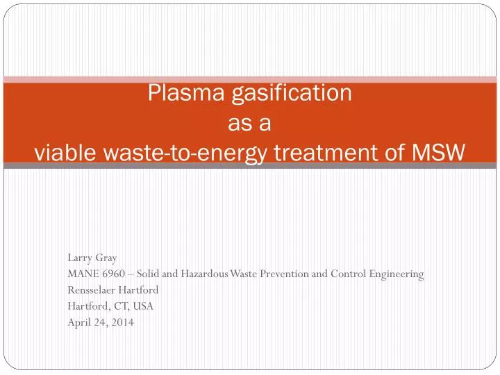 plasma gasification as a viable waste to energy treatment of msw