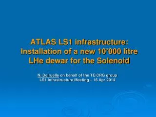 ATLAS LS1 infrastructure: Installation of a new 10’000 litre LHe dewar for the Solenoid
